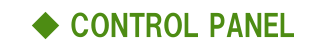 【CONTROL PANEL】
